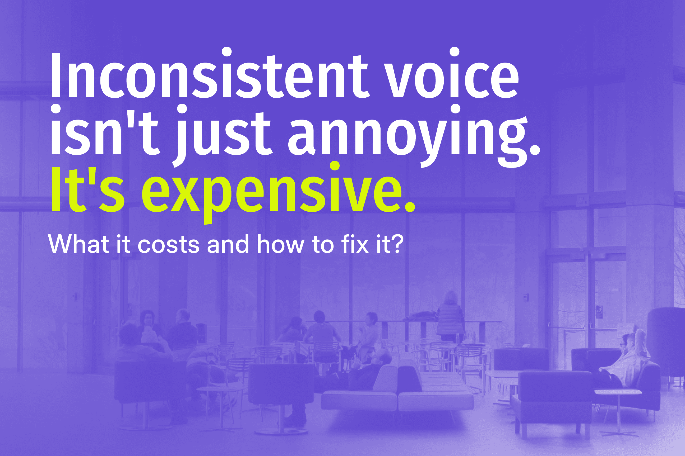 Purple-tinted lobby photo under a headline saying inconsistent brand voice is expensive