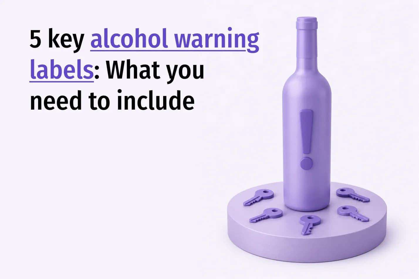 5 Key Alcohol Warning Labels: What You Need to Include