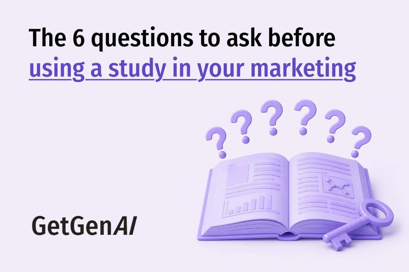 The 6 Questions to Ask Before Using a Study in Your Marketing