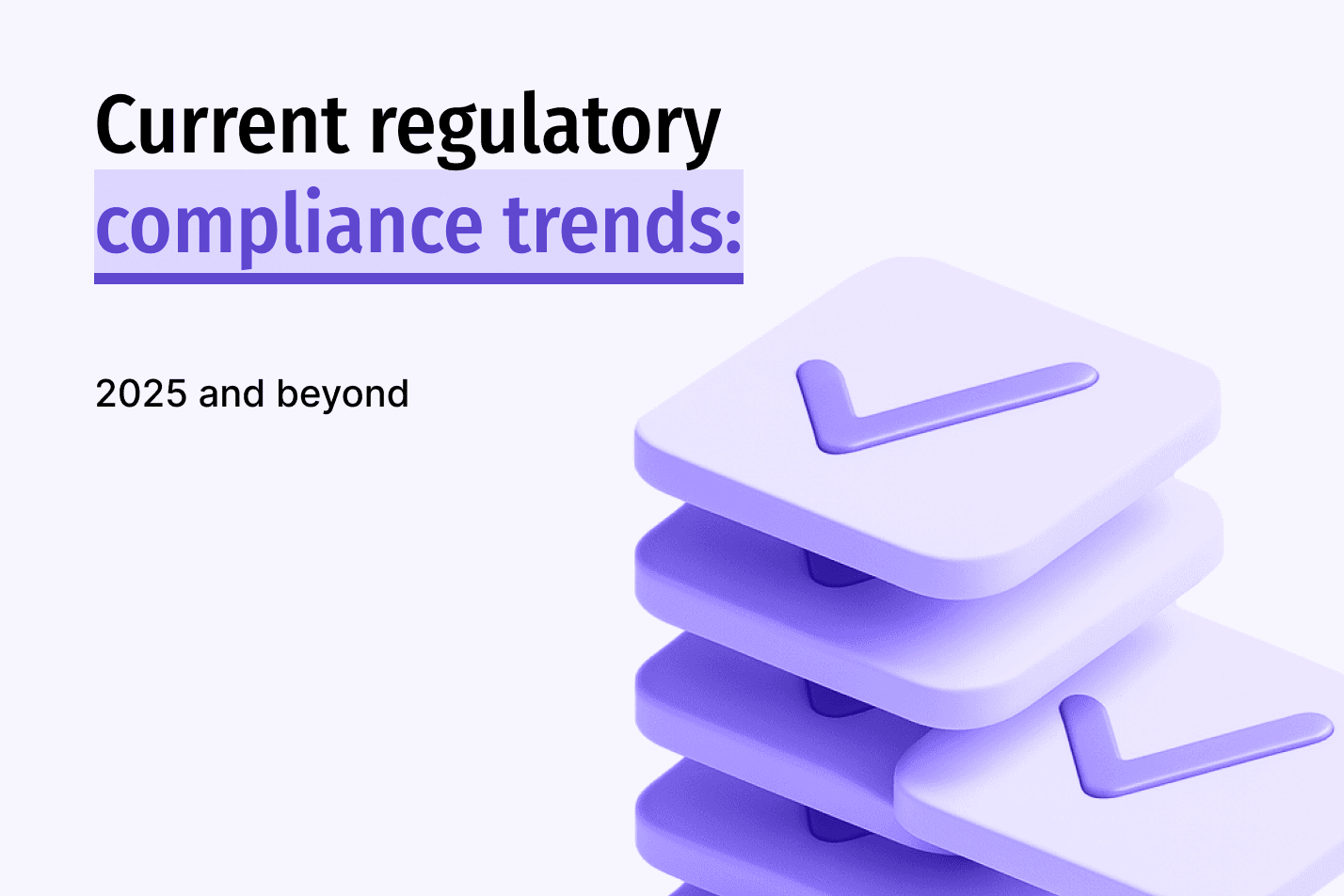 Stacked purple cards with check marks, a 3D illustration of compliance trends