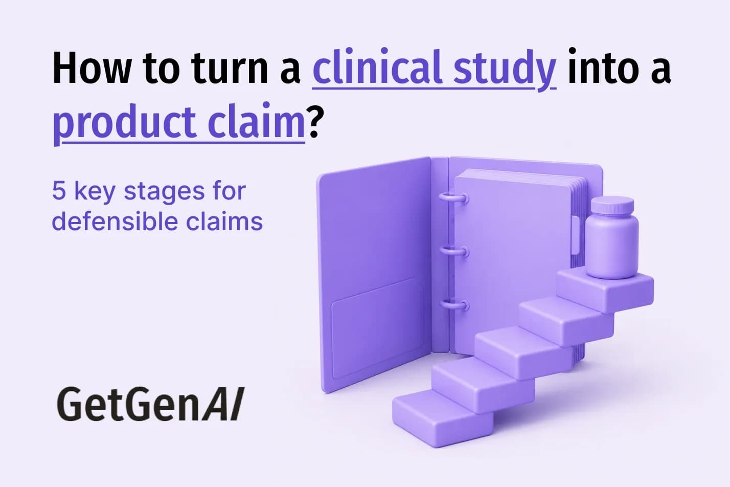 How to Turn a Clinical Study Into a Product Claim? 5 Key Stages for Defensible Claims