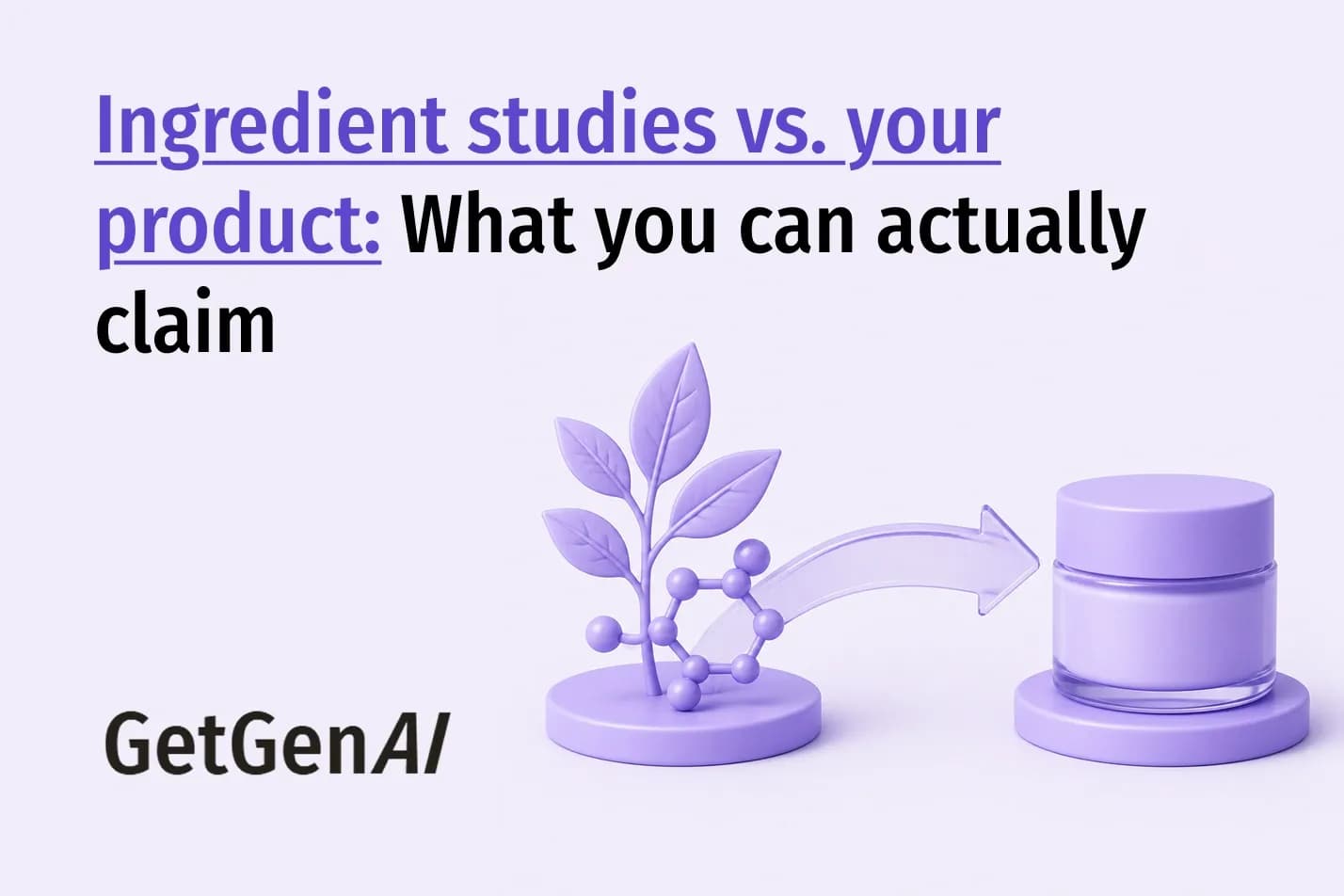 Ingredient Studies vs. Your Product: What You Can Actually Claim
