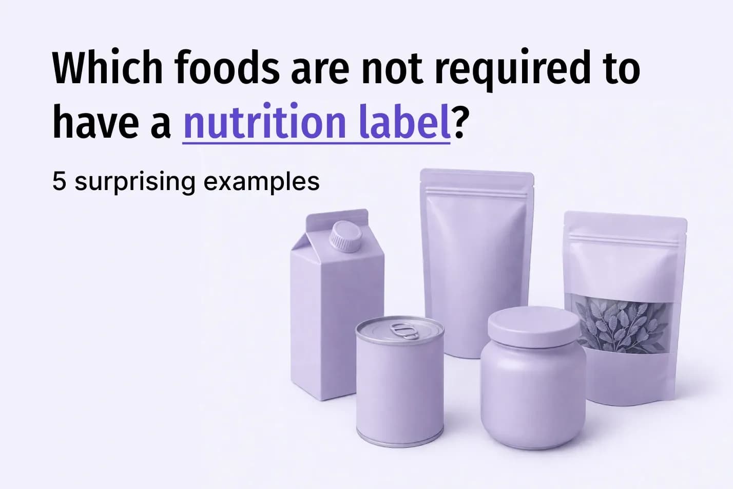 Which Foods Are Not Required to Have a Nutrition Label? 5 Surprising Examples