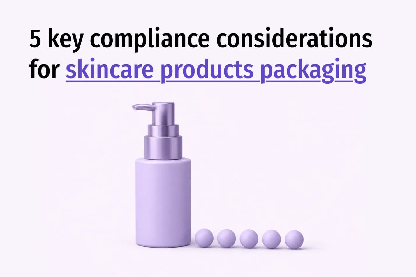 5 Key Compliance Considerations for Skincare Products Packaging